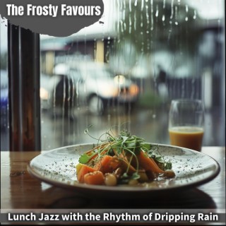 Lunch Jazz with the Rhythm of Dripping Rain