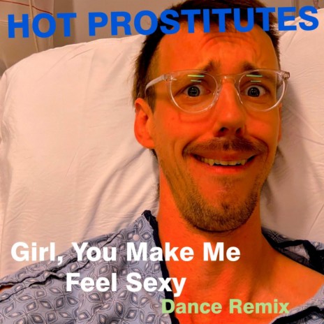 Girl, You Make Me Feel Sexy (Sped Up Remix) | Boomplay Music