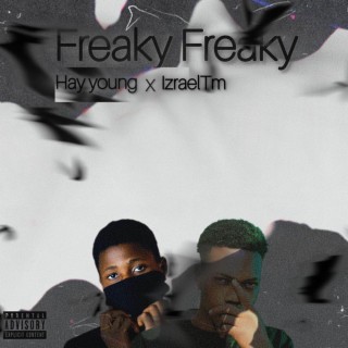 Freaky Freaky ft. Izrael Tm lyrics | Boomplay Music