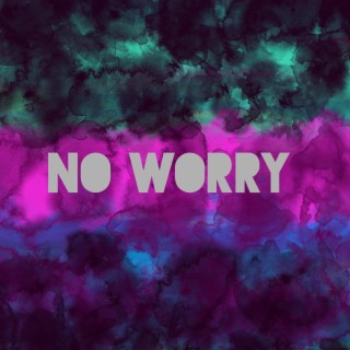 No worry