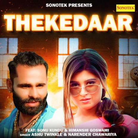 Thekedaar (feat. Sonu Kundu , Himanshi Goswami) | Boomplay Music