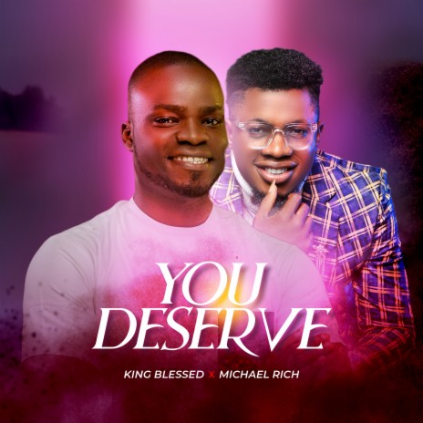 You Deserve ft. Michael Rich | Boomplay Music