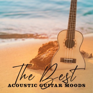 The Best Acoustic Guitar Moods, Easy Listening Guitar in the Evening Night, Soft Instrumental for Relaxation
