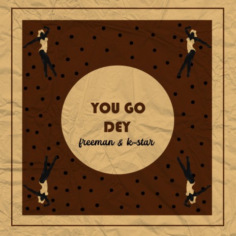 You go dey ft. K-star | Boomplay Music