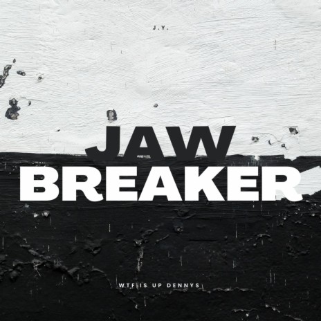 Jaw Breaker | Boomplay Music