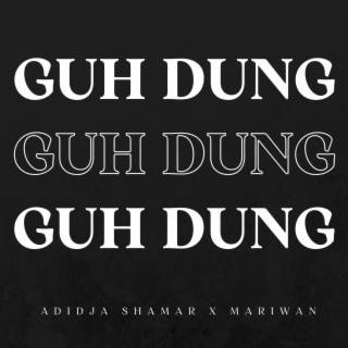 Guh Dung (feat. Mariwan)