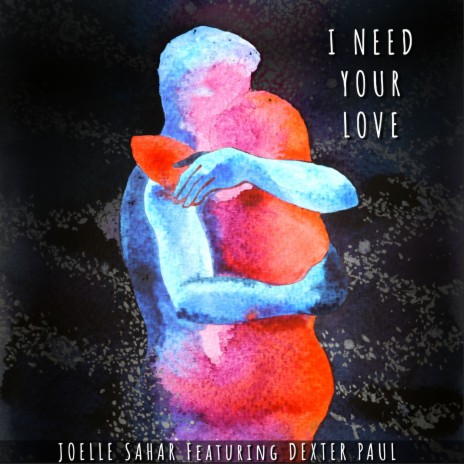 I Need Your Love ft. Dexter Paul