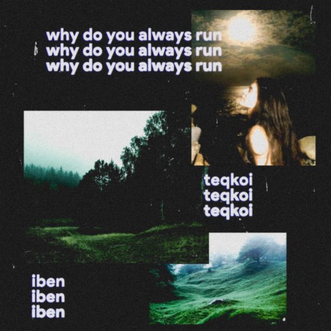 why do you always run ft. Iben | Boomplay Music