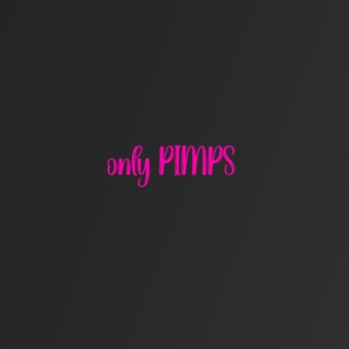 Only pimps