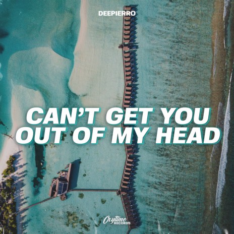 Can't Get You Out Of My Head | Boomplay Music