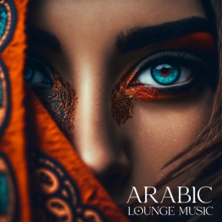 Arabic Lounge Music & Middle Eastern Meditation