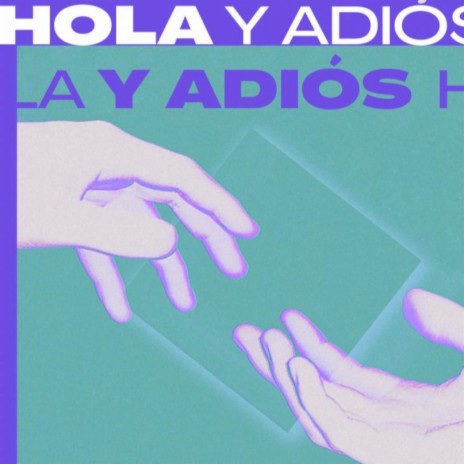 HOLA Y ADIÓS | Boomplay Music