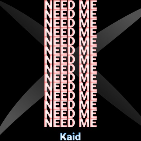 Need Me | Boomplay Music