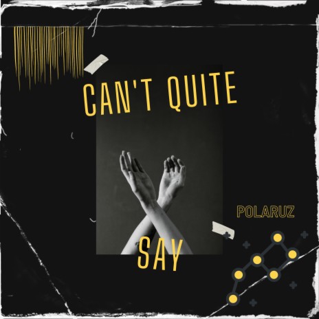 Can't Quite Say | Boomplay Music