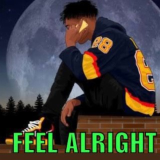 Feel alright lyrics | Boomplay Music