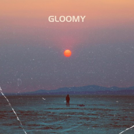 Gloomy | Boomplay Music