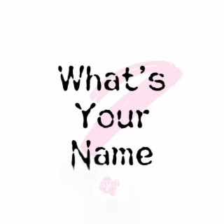 What's Your Name