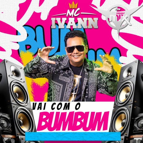 Vai com o Bumbum (Remix) ft. Mc Ivann | Boomplay Music