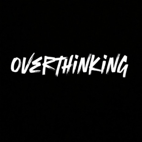 Overthinking | Boomplay Music