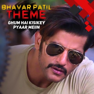 Bhavar Patil Theme (Ghum Hai Kisikey Pyaar Meiin)