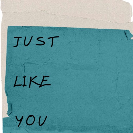 Just Like You | Boomplay Music