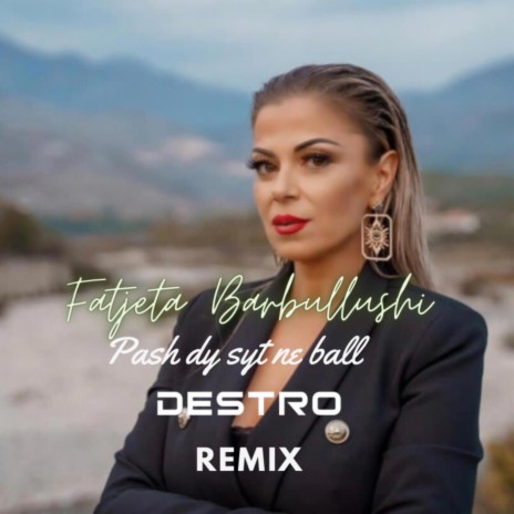 Pash Dy Syt Ne Ball (Radio Edit) ft. Fatjeta Barbullushi | Boomplay Music