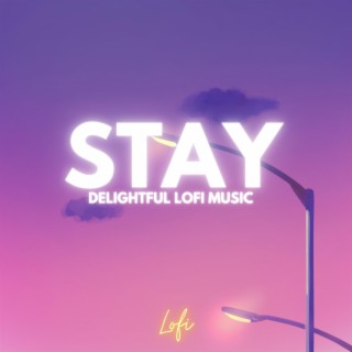 Stay (Delightful Lofi Music)