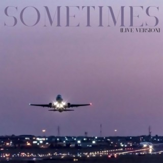 SOMETIMES (Live Version)