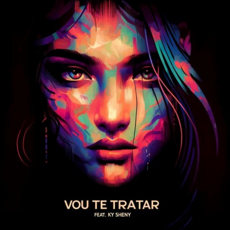 Vou Te Tratar ft. Ky Sheny | Boomplay Music