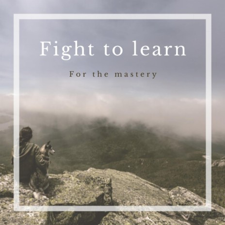 Fight to learn | Boomplay Music