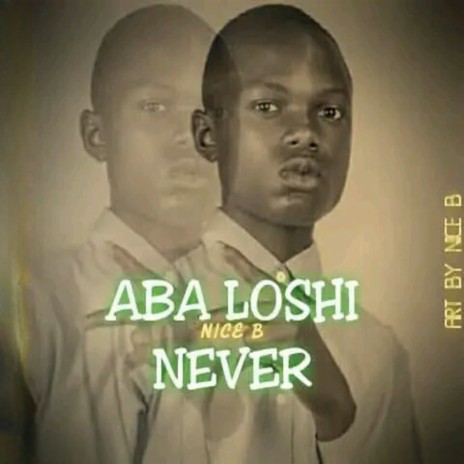 Aba Loshi Never | Boomplay Music