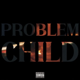 PROBLEM CHILD