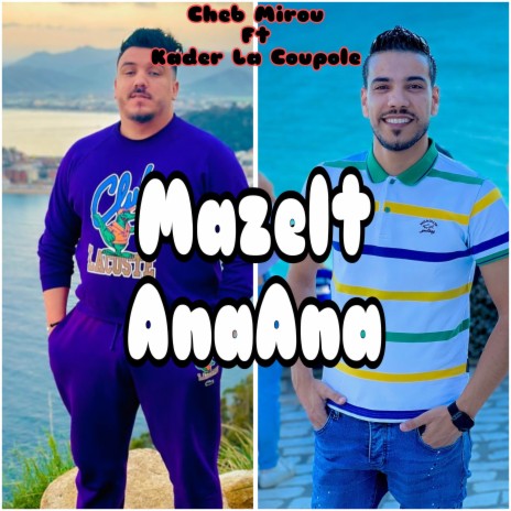 Mazelt Ana Ana ft. Kader La Coupole | Boomplay Music