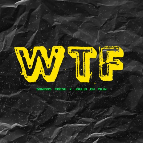 WTF ft. Joulin El Pilin | Boomplay Music