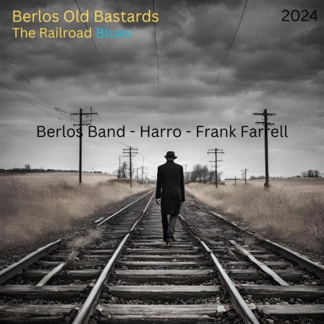 The Railroad Blues (Berlos Old Bastards Song) ft. Harro & Frank Farrell | Boomplay Music