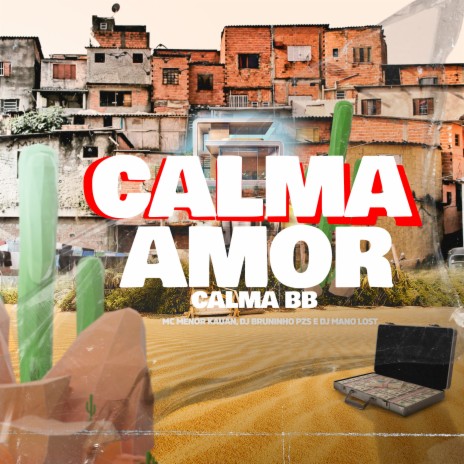 Calma Amor, Calma Bb ft. Dj Mano Lost & MC MENOR KAUAN | Boomplay Music