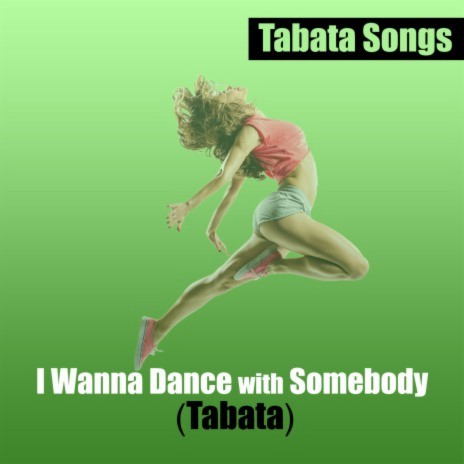 I Wanna Dance with Somebody (Tabata)