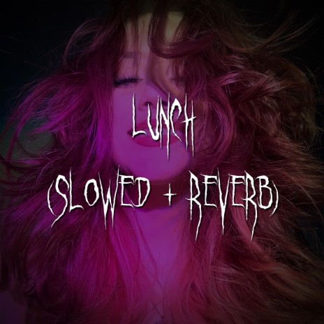 lunch (slowed + reverb) ft. brown eyed girl