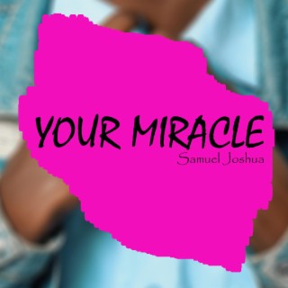 YOUR MIRACLE