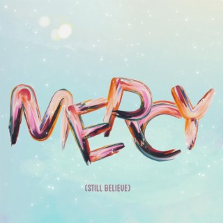 Mercy (Still Believe) lyrics | Boomplay Music