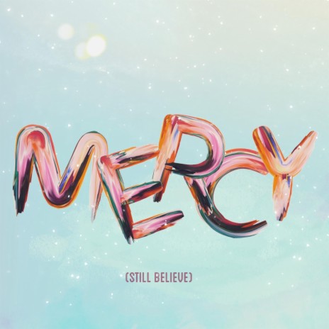 Mercy (Still Believe)