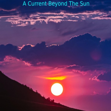 A Current Beyond The Sun | Boomplay Music