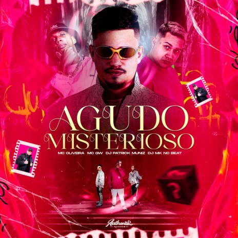 Agudo Misterioso ft. MC oliveira, DJ MK NO BEAT, MC GW & Authentic Records | Boomplay Music