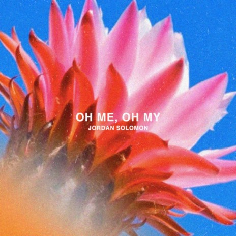 Oh Me Oh My | Boomplay Music