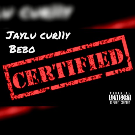 Jaylu-Certified ft. Bebo & Jaylu | Boomplay Music