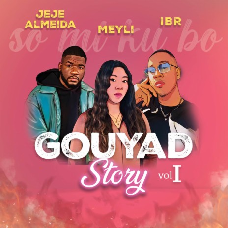 Gouyad Story (Vol 1) ft. IBRprod & Mrs Meyli | Boomplay Music