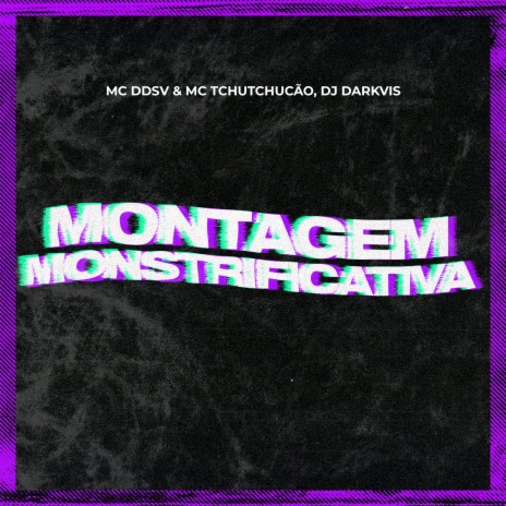 Montagem Monstrificativa ft. Mc TchuTchucão & Dj Darkvis | Boomplay Music