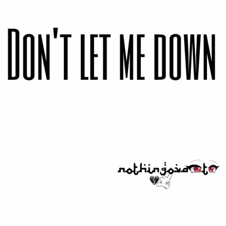 DONT LET ME DOWN | Boomplay Music