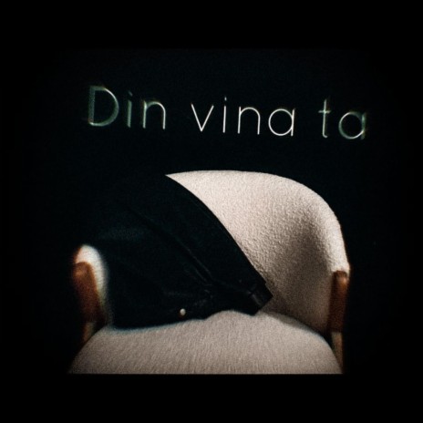 Din vina ta