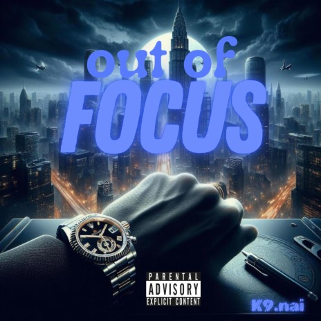 OUT OF FOCUS | Boomplay Music